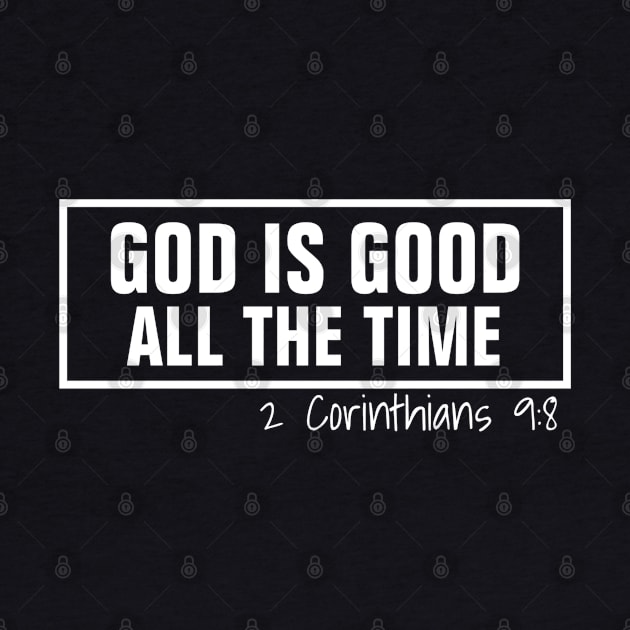 2 Corinthians 9:8 God Is Good All The Time Bible Verse - Christian by ChristianShirtsStudios